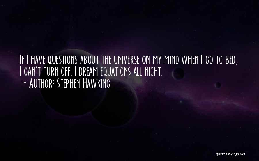 Off To My Bed Quotes By Stephen Hawking