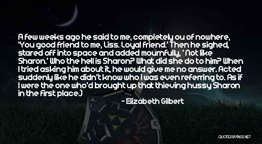 Off To Nowhere Quotes By Elizabeth Gilbert Off To Nowhere Quotes By Elizabeth Gilbert