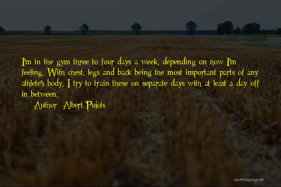 Off To The Gym Quotes By Albert Pujols