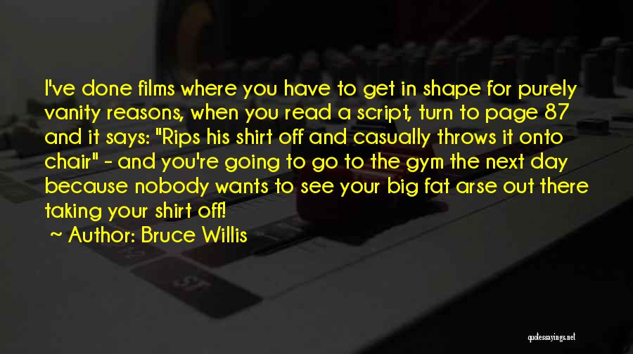 Off To The Gym Quotes By Bruce Willis