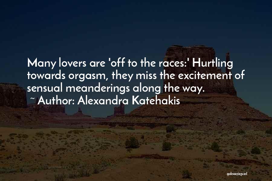 Off To The Races Quotes By Alexandra Katehakis