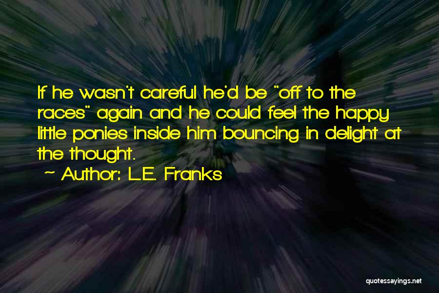 Off To The Races Quotes By L.E. Franks