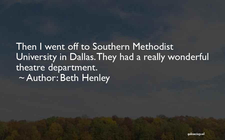 Off To University Quotes By Beth Henley