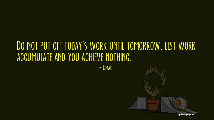 Off Work Today Quotes By Umar Off Work Today Quotes By Umar