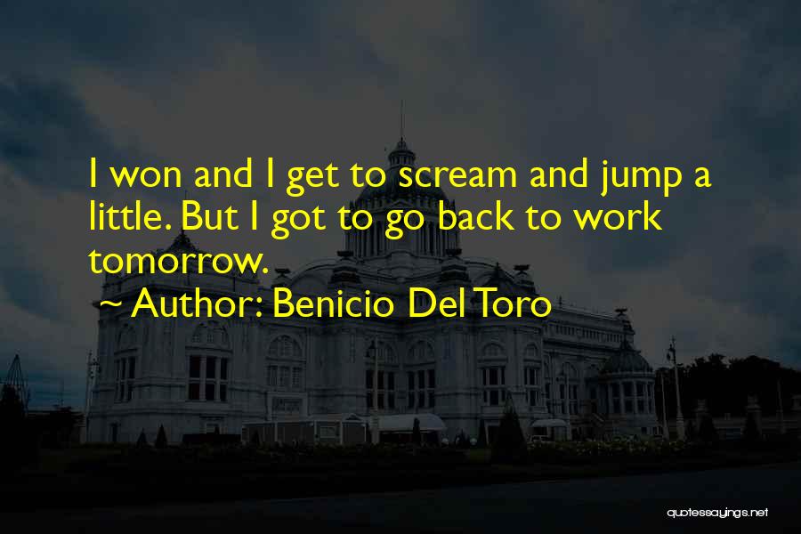 Off Work Tomorrow Quotes By Benicio Del Toro