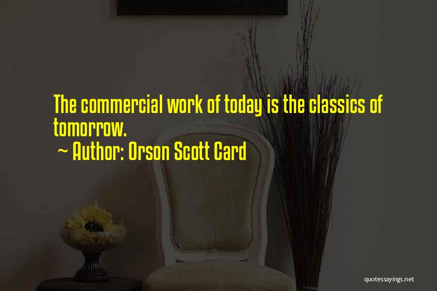 Off Work Tomorrow Quotes By Orson Scott Card