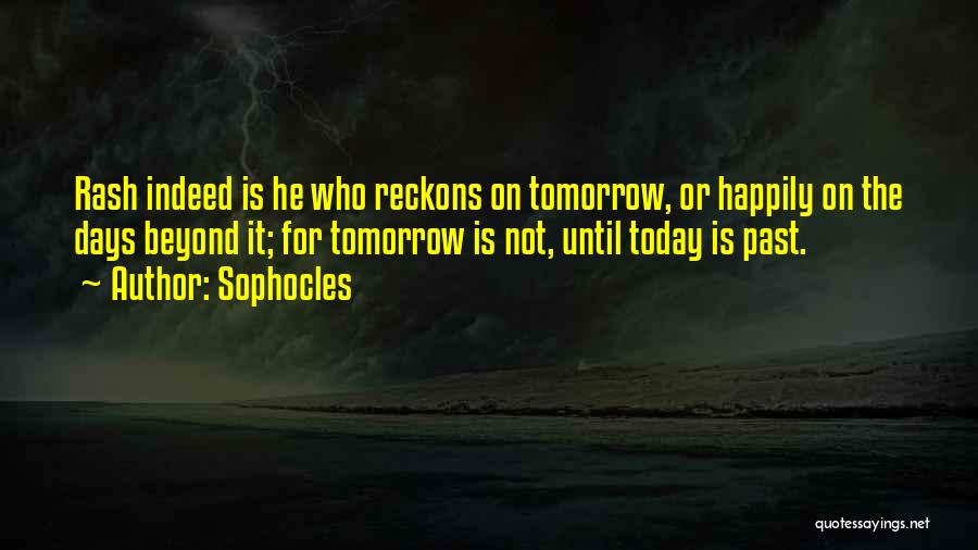 Off Work Tomorrow Quotes By Sophocles