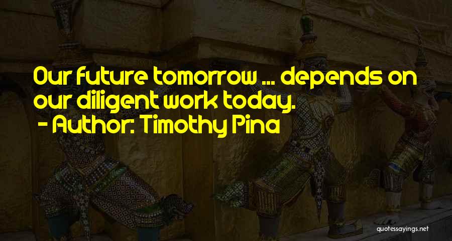 Off Work Tomorrow Quotes By Timothy Pina