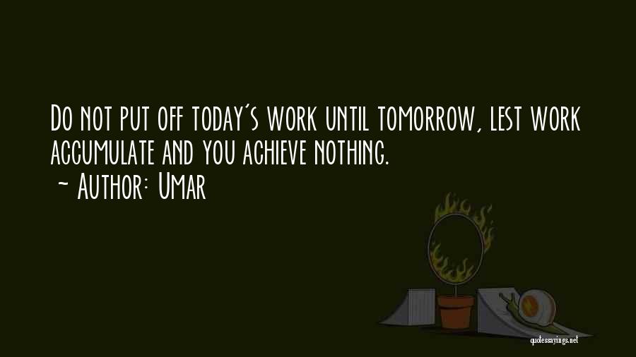 Off Work Tomorrow Quotes By Umar