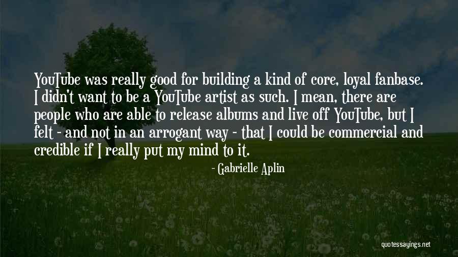 Off Youtube Quotes By Gabrielle Aplin Off Youtube Quotes By Gabrielle Aplin