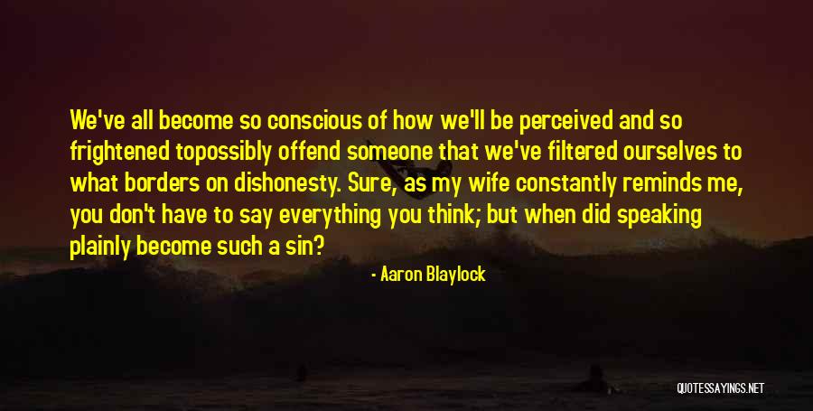 Offend Me Quotes By Aaron Blaylock Offend Me Quotes By Aaron Blaylock