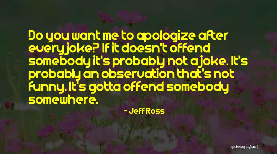 Offend Me Quotes By Jeff Ross Offend Me Quotes By Jeff Ross