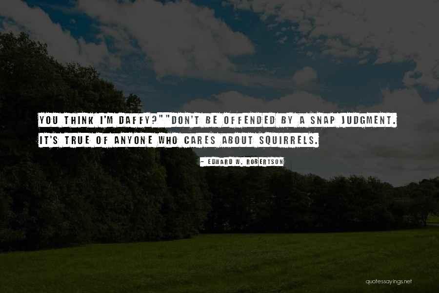 Offended Funny Quotes By Edward W. Robertson Offended Funny Quotes By Edward W. Robertson