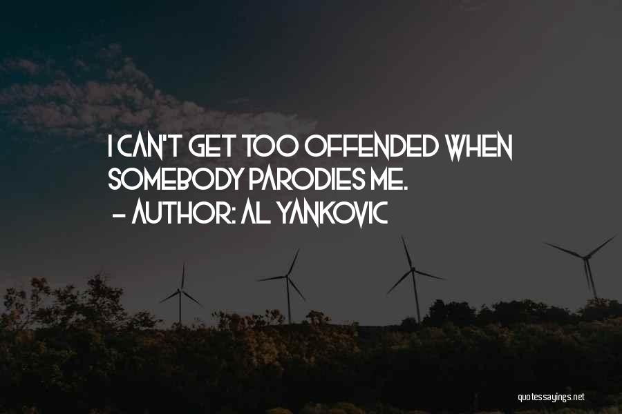 Offended Quotes By Al Yankovic