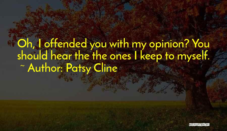 Offended Quotes By Patsy Cline