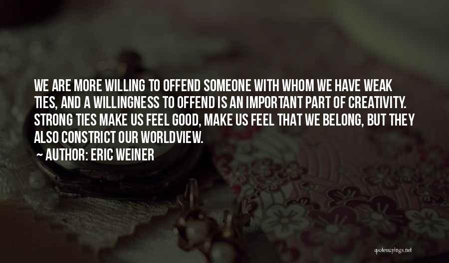 Offended Someone Quotes By Eric Weiner