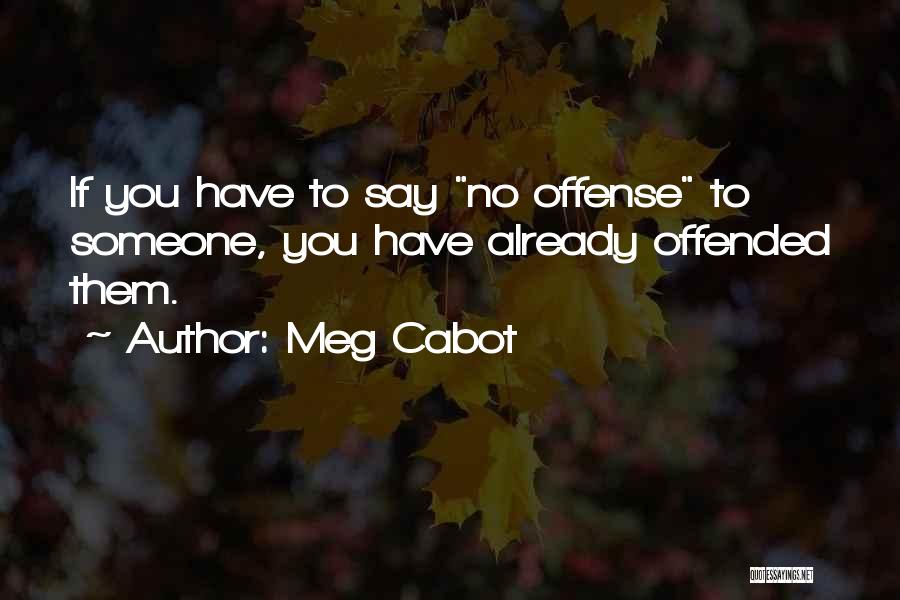 Offended Someone Quotes By Meg Cabot