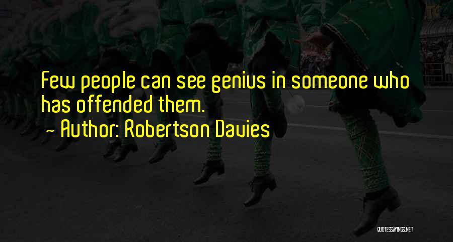 Offended Someone Quotes By Robertson Davies