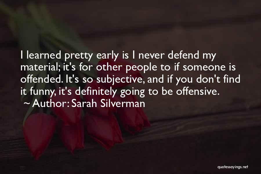 Offended Someone Quotes By Sarah Silverman