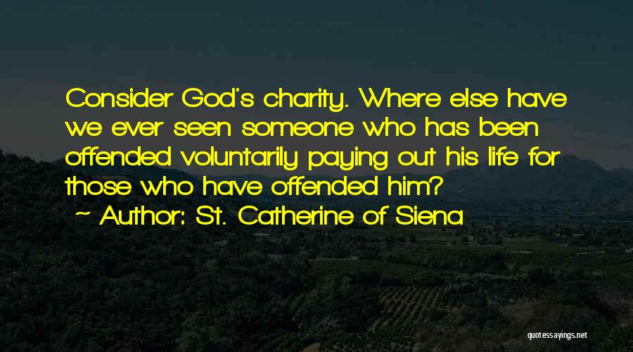 Offended Someone Quotes By St. Catherine Of Siena