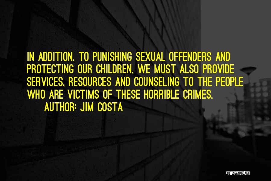 Offenders Quotes By Jim Costa