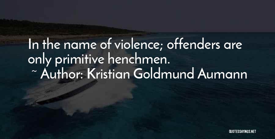 Offenders Quotes By Kristian Goldmund Aumann