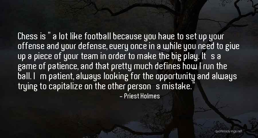 Offense In Football Quotes By Priest Holmes Offense In Football Quotes By Priest Holmes