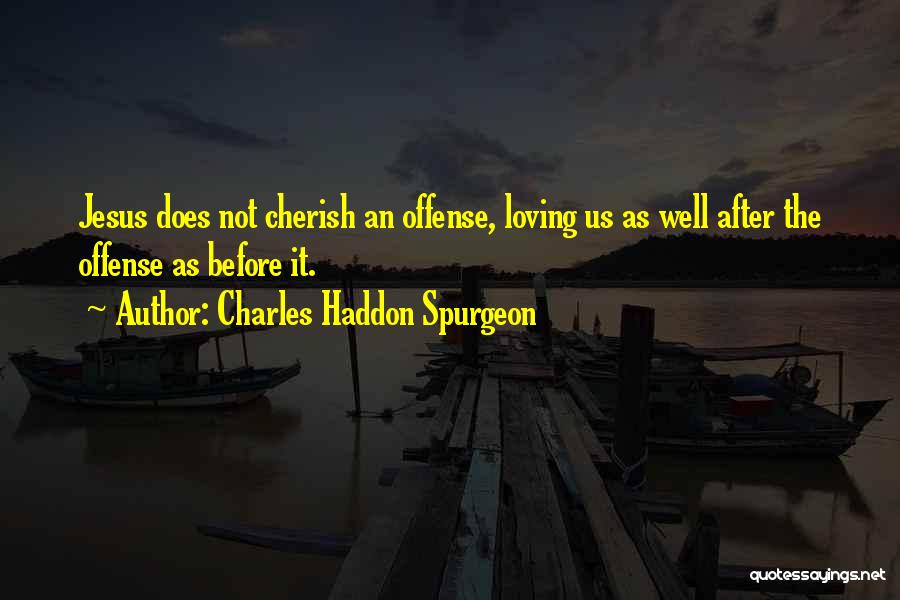 Offense Quotes By Charles Haddon Spurgeon