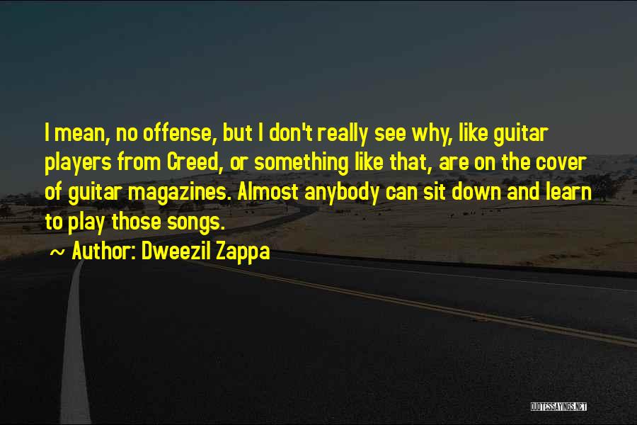 Offense Quotes By Dweezil Zappa
