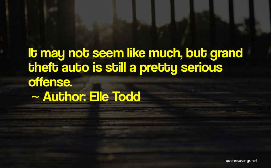 Offense Quotes By Elle Todd