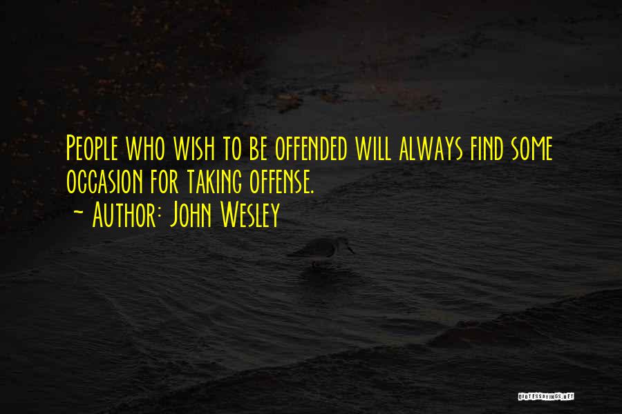 Offense Quotes By John Wesley