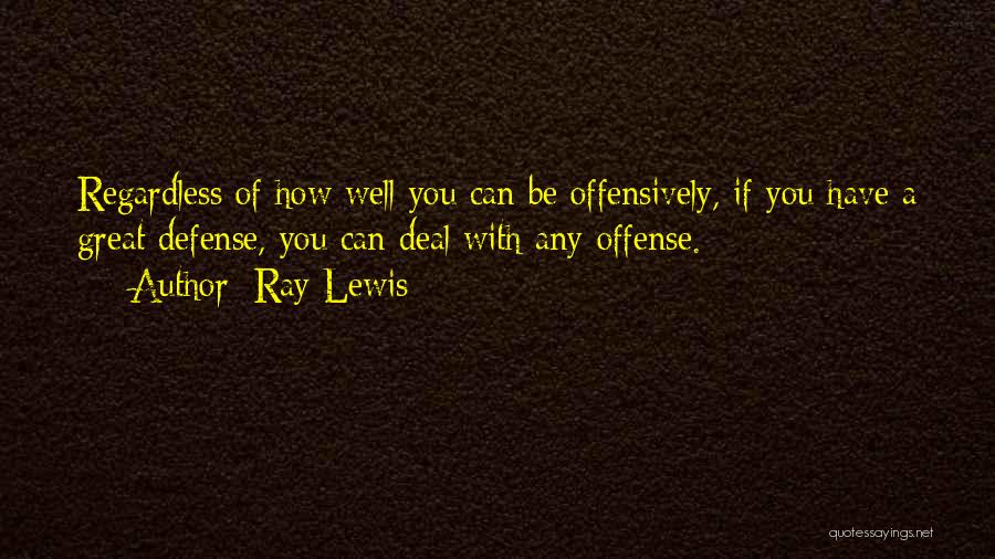 Offense Quotes By Ray Lewis