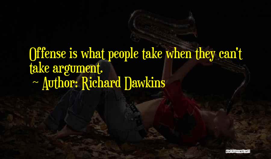 Offense Quotes By Richard Dawkins