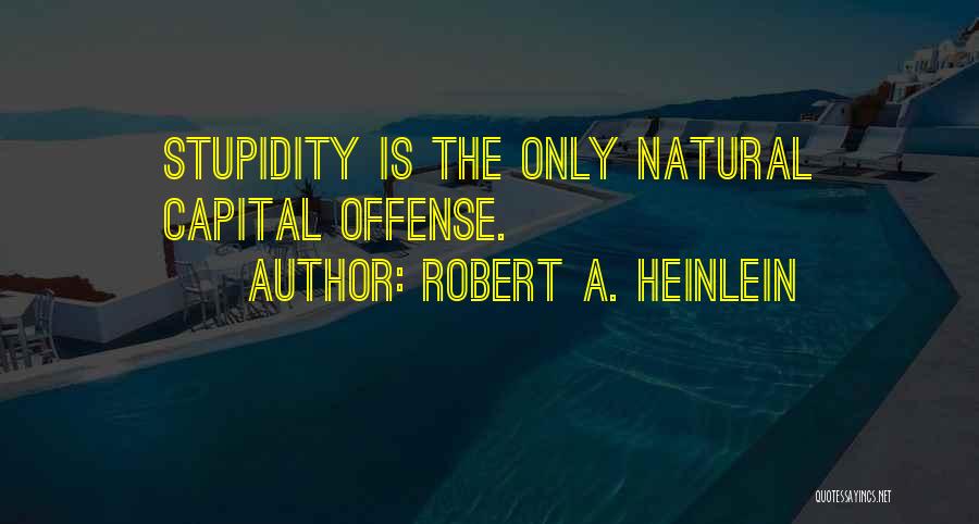 Offense Quotes By Robert A. Heinlein