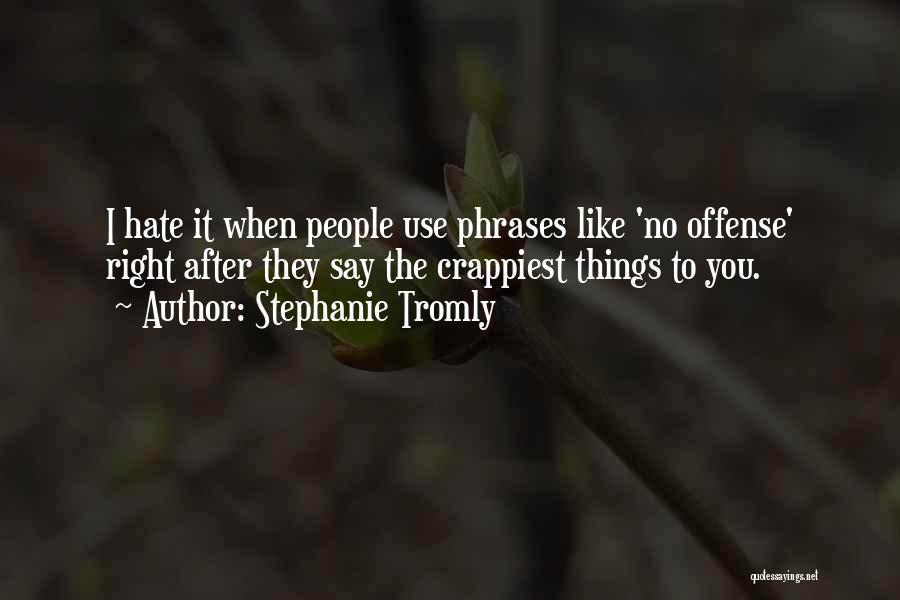 Offense Quotes By Stephanie Tromly