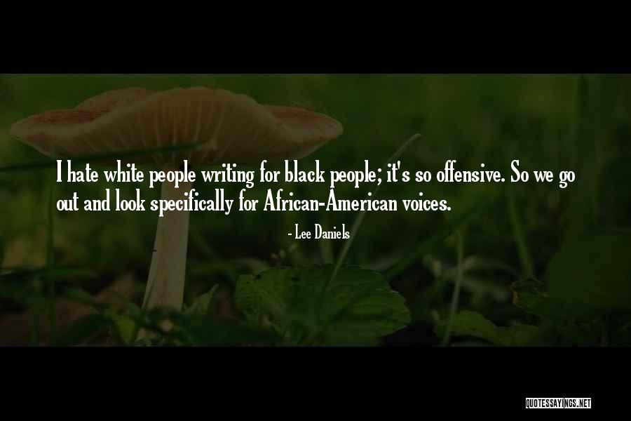 Offensive Black Quotes By Lee Daniels Offensive Black Quotes By Lee Daniels