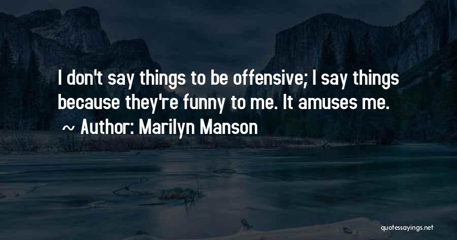 Offensive But Funny Quotes By Marilyn Manson