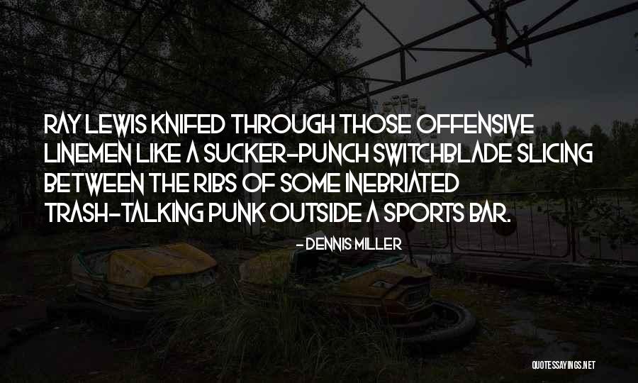 Offensive Football Quotes By Dennis Miller Offensive Football Quotes By Dennis Miller