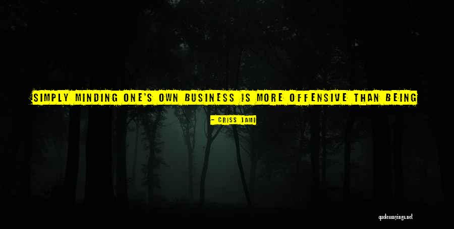 Offensive Language Quotes By Criss Jami Offensive Language Quotes By Criss Jami
