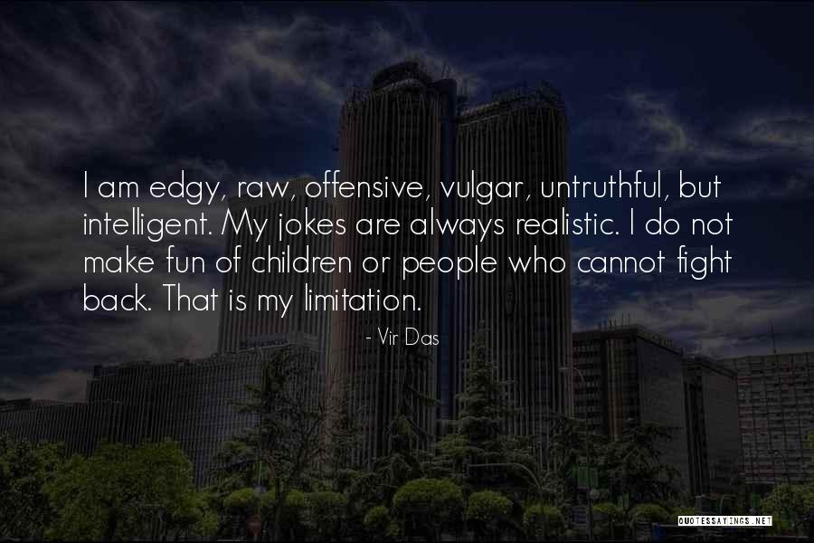 Offensive People Quotes By Vir Das Offensive People Quotes By Vir Das