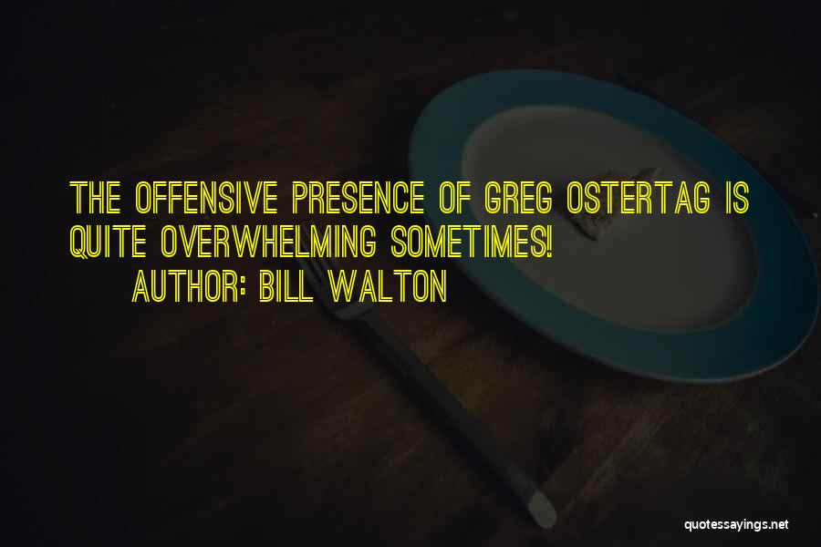 Offensive Quotes By Bill Walton