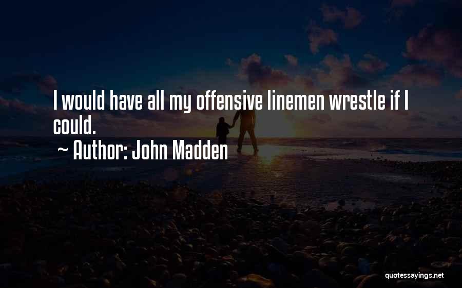 Offensive Quotes By John Madden
