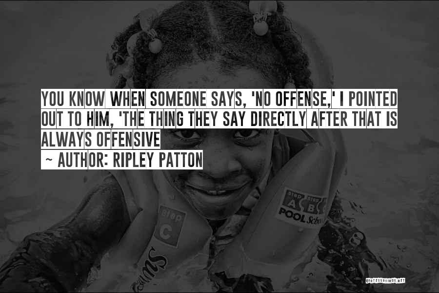 Offensive Quotes By Ripley Patton