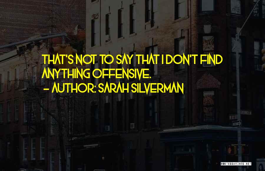 Offensive Quotes By Sarah Silverman
