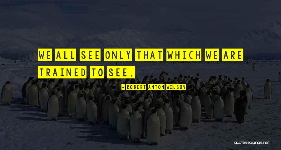 Offerdahls Fort Quotes By Robert Anton Wilson Offerdahls Fort Quotes By Robert Anton Wilson
