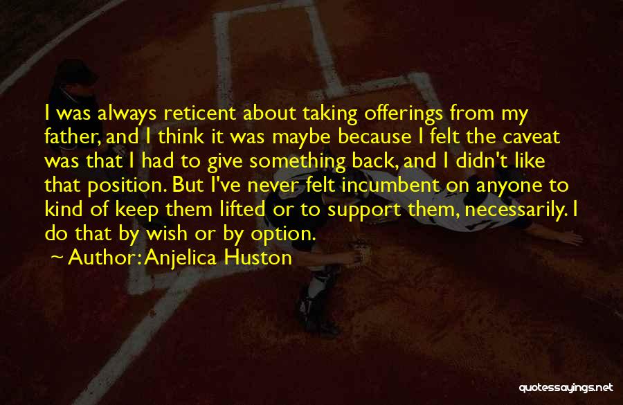 Offering Support Quotes By Anjelica Huston