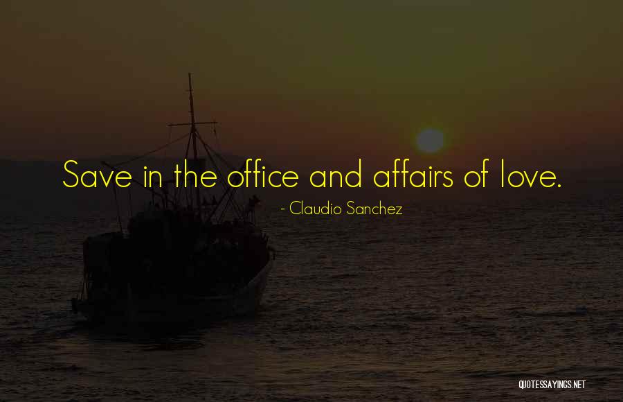 Office Affairs Quotes By Claudio Sanchez