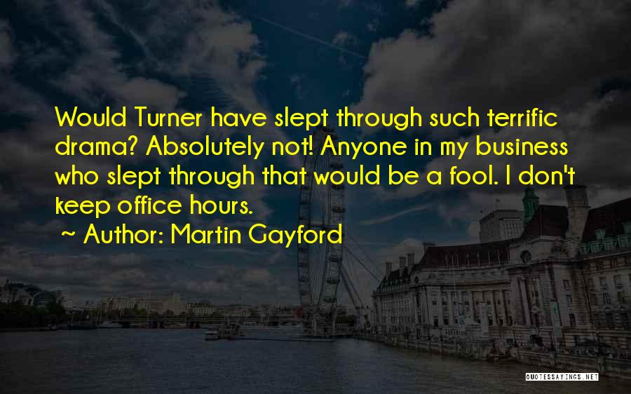 Office Drama Quotes By Martin Gayford