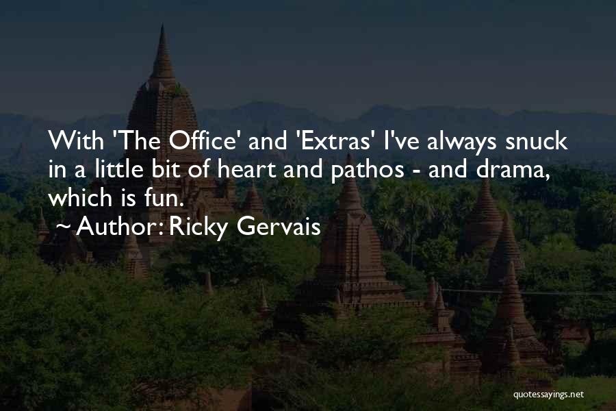 Office Drama Quotes By Ricky Gervais