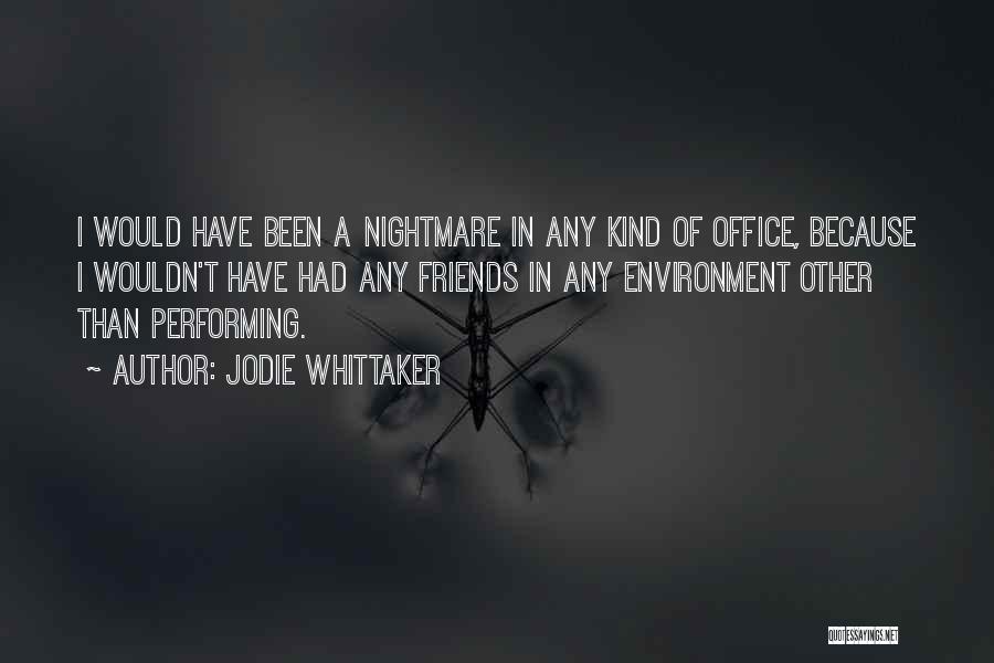 Office Friends Quotes By Jodie Whittaker